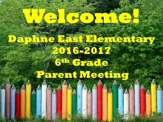 Daphne East Elementary 2016-2017 6 th  Grade  Parent Meeting
