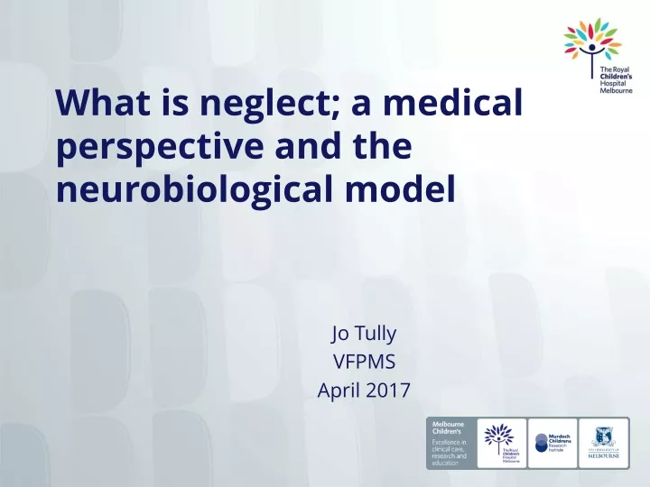 what is neglect a medical perspective and the neurobiological model