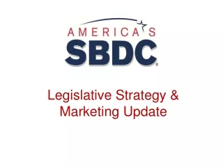 Legislative Strategy  &amp; Marketing Update