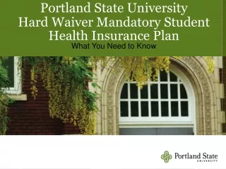 Portland State University Hard Waiver Mandatory Student Health Insurance Plan