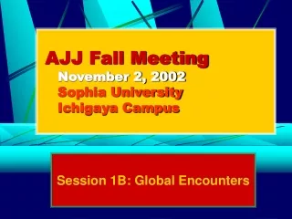 AJJ Fall Meeting November 2, 2002 Sophia University Ichigaya Campus