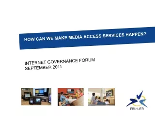 HOW CAN WE MAKE MEDIA ACCESS SERVICES HAPPEN?