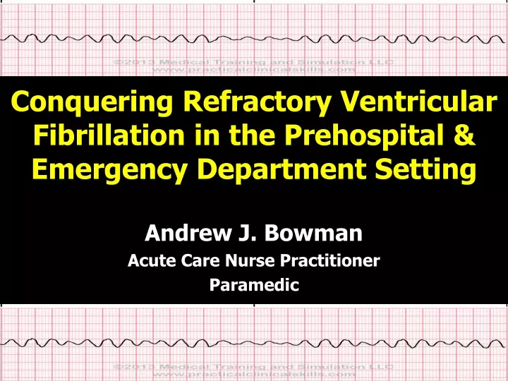 conquering refractory ventricular fibrillation in the prehospital emergency department setting