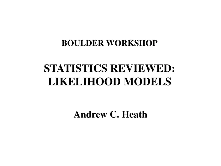 boulder workshop statistics reviewed likelihood models