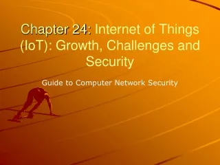 Chapter 24:  Internet of Things ( IoT ): Growth, Challenges and Security