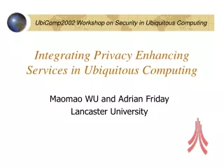 Integrating Privacy Enhancing Services in Ubiquitous Computing