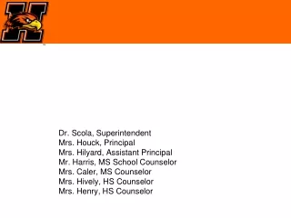 Dr. Scola, Superintendent Mrs. Houck, Principal Mrs. Hilyard, Assistant Principal