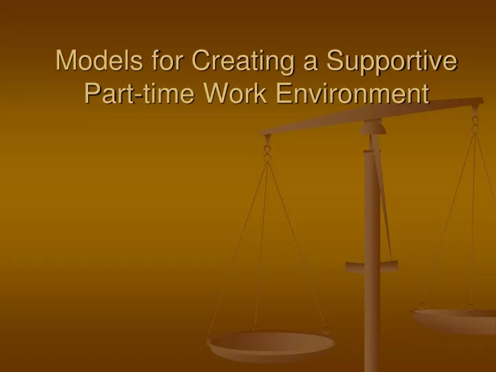 models for creating a supportive part time work environment