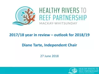 2017/18 year in review – outlook for 2018/19 Diane Tarte, Independent Chair 27 June 2018