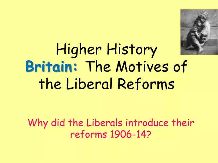 higher history britain the motives of the liberal reforms