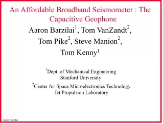 An Affordable Broadband Seismometer : The Capacitive Geophone Aaron Barzilai 1 , Tom VanZandt 2 ,