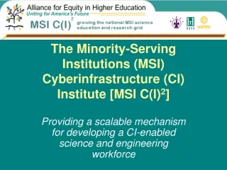 The Minority-Serving Institutions (MSI) Cyberinfrastructure (CI) Institute [MSI C(I) 2 ]