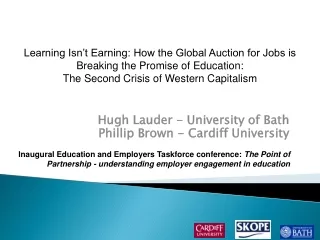 Hugh Lauder - University of Bath Phillip Brown - Cardiff University