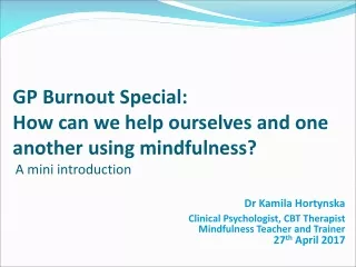 Dr Kamila Hortynska Clinical Psychologist, CBT Therapist   Mindfulness Teacher and Trainer