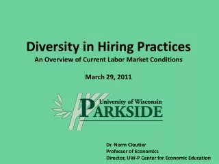 Diversity in Hiring Practices  An Overview of Current Labor Market Conditions March 29, 2011
