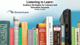Listening to Learn: Auditory Strategies for Literacy and  Education Success October 29, 2015