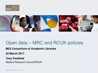 Open data – MRC and RCUK policies  M25 Consortium of Academic Libraries 20 March 2017