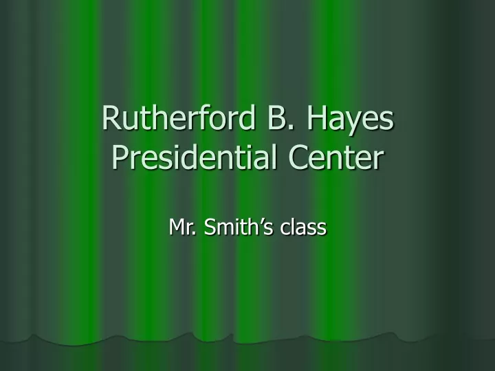 rutherford b hayes presidential center