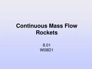 Continuous Mass Flow Rockets 8.01 W08D1