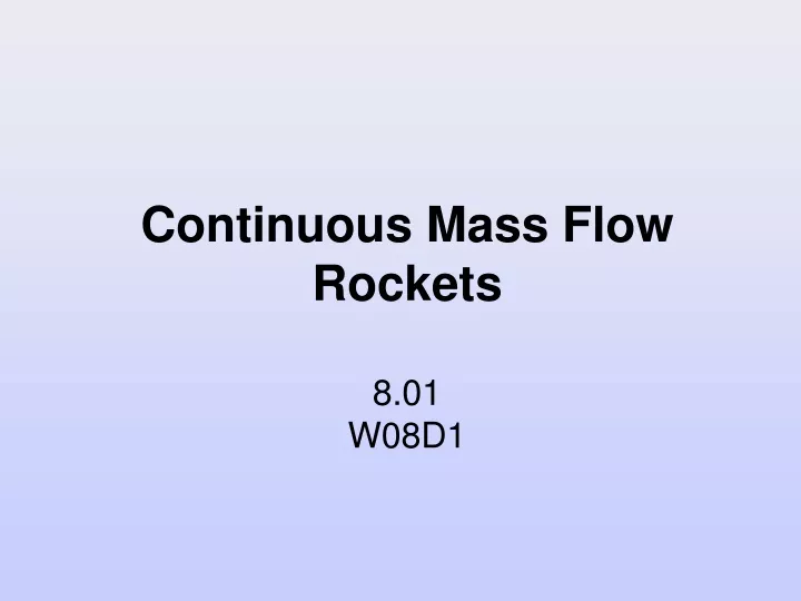 continuous mass flow rockets 8 01 w08d1