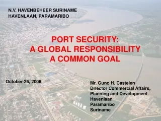 PORT SECURITY: A GLOBAL RESPONSIBILITY A COMMON GOAL