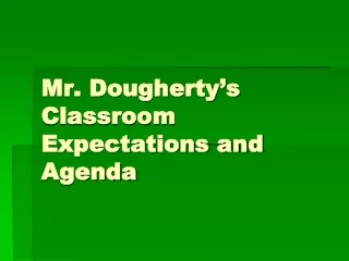 Mr. Dougherty’s Classroom Expectations and Agenda