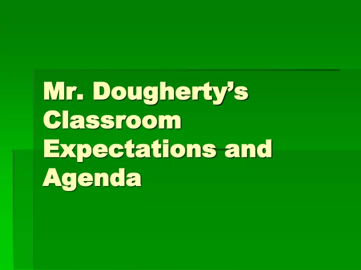 mr dougherty s classroom expectations and agenda