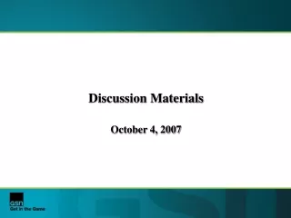 Discussion Materials October 4, 2007