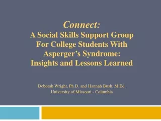 Connect: A Social Skills Support Group  For College Students With  Asperger’s  Syndrome: