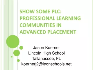 SHOW SOME PLC: PROFESSIONAL LEARNING COMMUNITIES IN ADVANCED PLACEMENT
