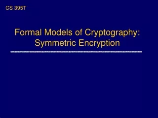 Formal Models of Cryptography: Symmetric Encryption