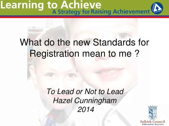 what do the new standards for registration mean to me to lead or not to lead hazel cunningham 2014
