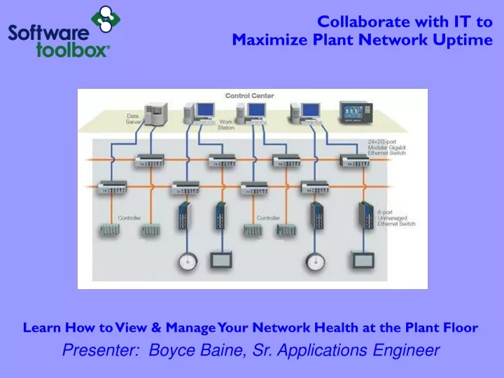 collaborate with it to maximize plant network uptime