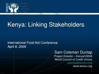 Sam Coleman Dunlap Project Director – Kenya/USDA World Council of Credit Unions sdunlap@woccu