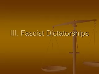 III. Fascist Dictatorships