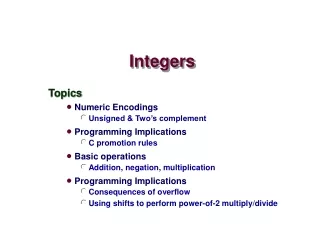 Topics Numeric Encodings Unsigned &amp; Two’s complement Programming Implications C promotion rules