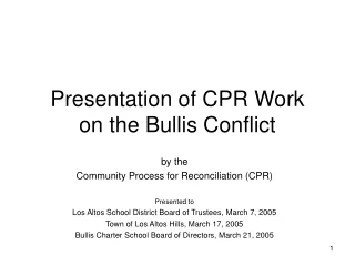 Presentation of CPR Work on the Bullis Conflict