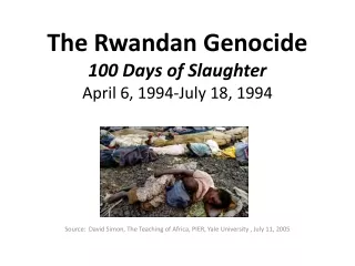 The Rwandan Genocide 100 Days of Slaughter April 6, 1994-July 18, 1994