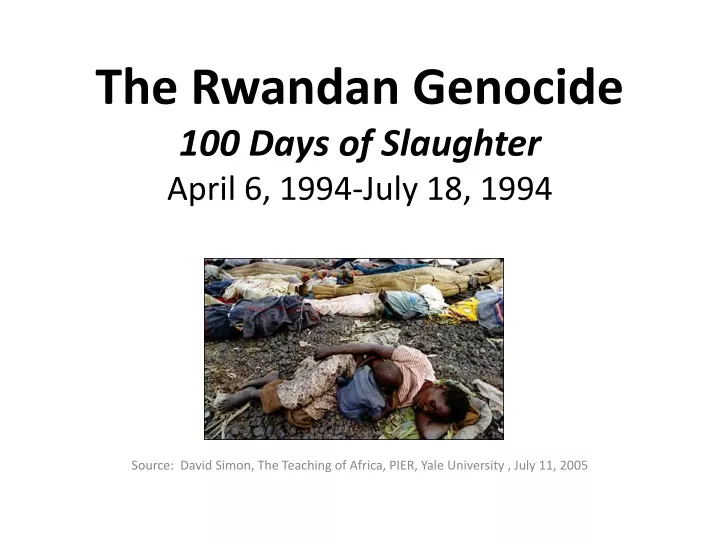 the rwandan genocide 100 days of slaughter april 6 1994 july 18 1994