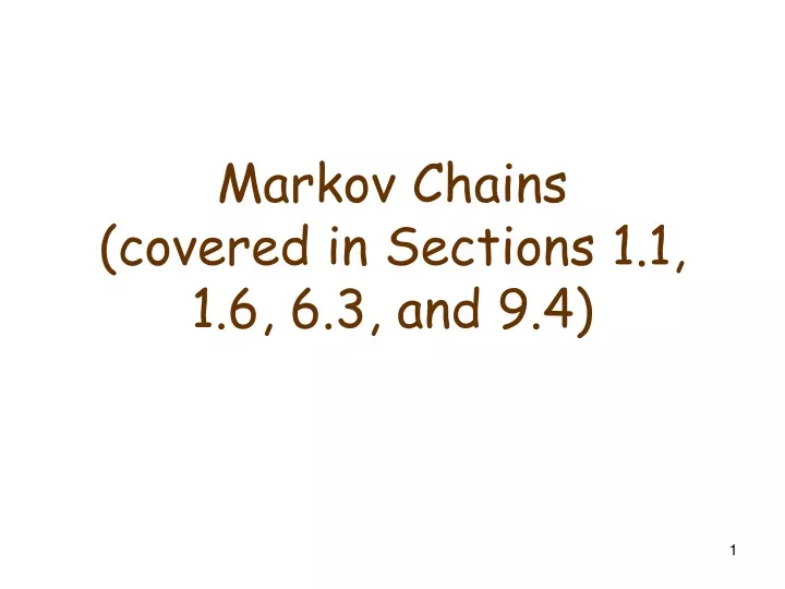 markov chains covered in sections 1 1 1 6 6 3 and 9 4