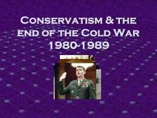 Conservatism &amp; the end of the Cold War  1980-1989