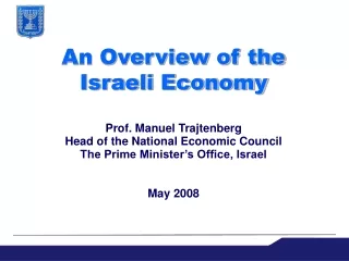 An Overview of the    Israeli Economy  Prof. Manuel Trajtenberg