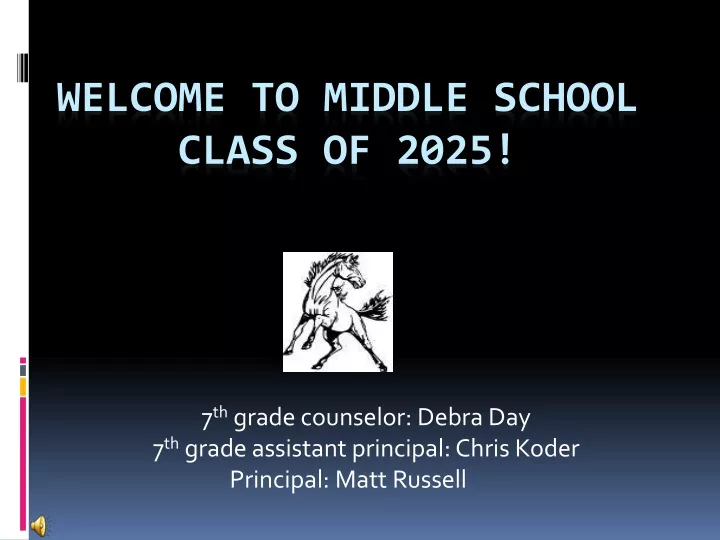7 th grade counselor debra day 7 th grade assistant principal chris koder principal matt russell