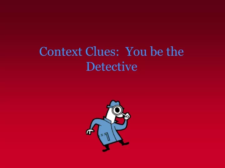 context clues you be the detective