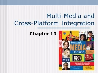 Multi-Media and Cross-Platform Integration