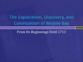 The Exploration, Discovery, and Colonization of Mobile Bay