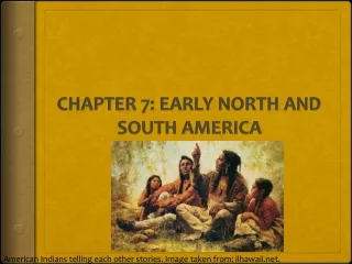 CHAPTER 7: EARLY NORTH AND SOUTH AMERICA