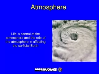 Life ’ s control of the atmosphere and the role of the atmosphere in affecting the surficial Earth