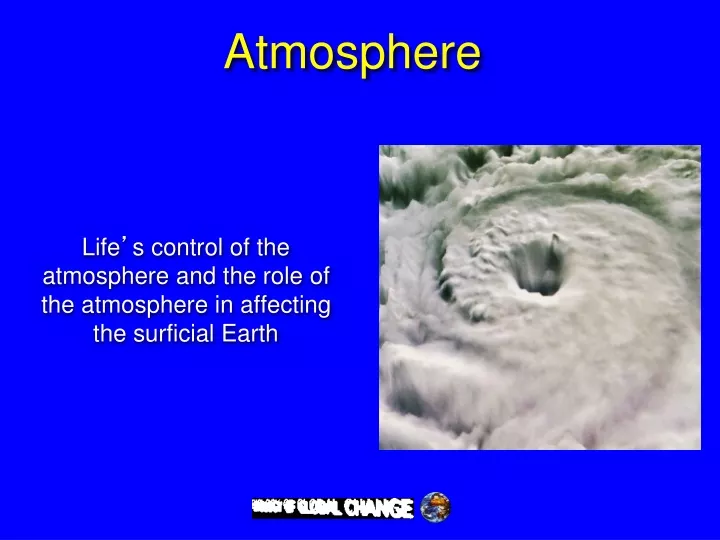 life s control of the atmosphere and the role of the atmosphere in affecting the surficial earth