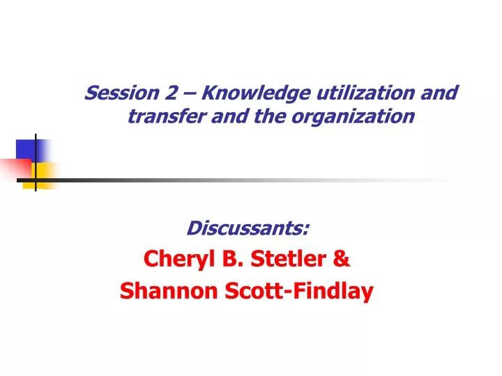 session 2 knowledge utilization and transfer and the organization